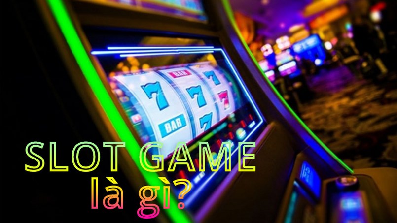 Giải đáp thắc mắc của người chơi về Slot Game là gì?
